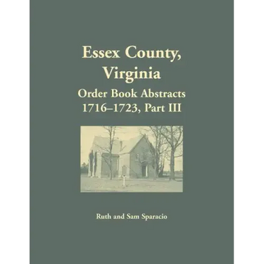 Essex County, Virginia Order Book Abstracts 1716-1723, Part III