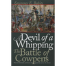 Devil of a Whipping: The Battle of Cowpens