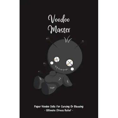 Voodoo Master: Paper Voodoo Dolls For Blessing Or Cursing: Ultimate Stress Relief