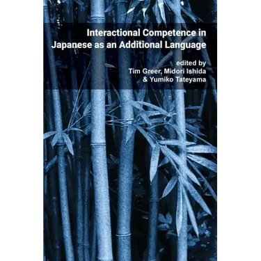 Pragmatics & Interaction: Vol. 4. Interactional Competence in Japanese as an Additional Language