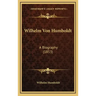 Wilhelm Von Humboldt: A Biography (1853)
