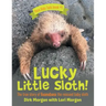 Lucky Little Sloth!: The True Story of Guanabana a Rescued Baby Sloth