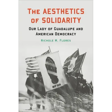 The Aesthetics of Solidarity: Our Lady of Guadalupe and American Democracy