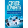 Computer Networking Beginners Guide: Networking for beginners. A Simple and Easy guide to manage a Network Computer System from the Basics