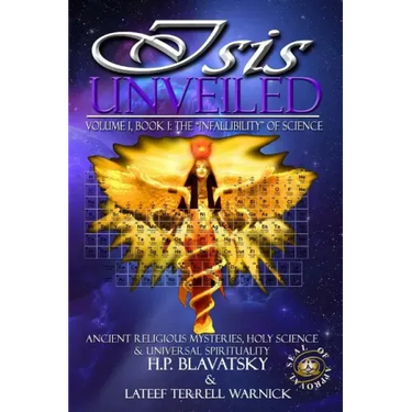 Isis Unveiled: Ancient Religious Mysteries, Holy Science & Universal Spirituality (Book I)