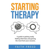 Starting Therapy: A Guide to Getting Ready, Feeling Informed, and Gaining the Most from Your Sessions