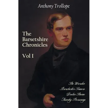 The Barsetshire Chronicles, Volume One, Including: The Warden, Barchester Towers, Doctor Thorne and Framley Parsonage