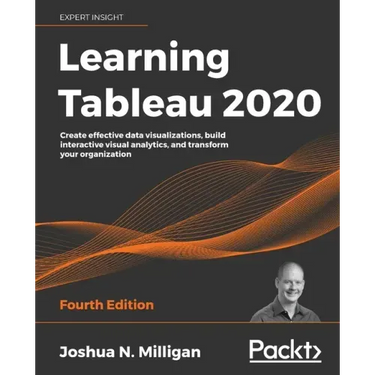 Learning Tableau 2020: Create effective data visualizations, build interactive visual analytics, and transform your organization