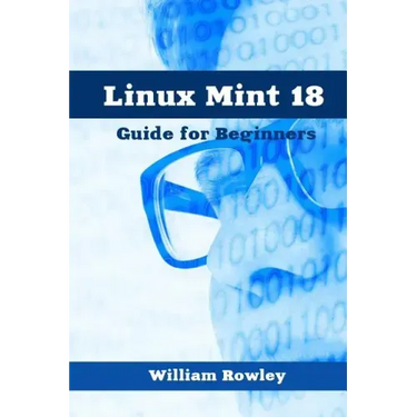 Linux Mint 18: Guide for Beginners