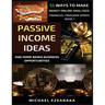 Passive Income Ideas And Home-Based Business Opportunities: 55 Ways To Make Money Online Analyzed