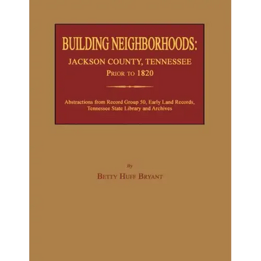 Building Neighborhoods: Jackson County, Tennessee, Prior to 1820