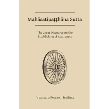 Mahasatipatthana Sutta: The Great Discourse on the Establishing of Awareness