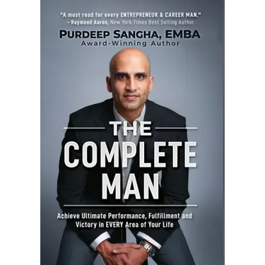 The Complete Man: Achieve Ultimate Performance, Fulfillment and Victory in EVERY Area of Your Life