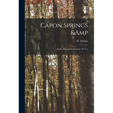 Capon Springs & Baths, Hampshire County, W. Va.