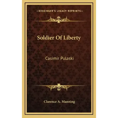 Soldier of Liberty: Casimir Pulaski
