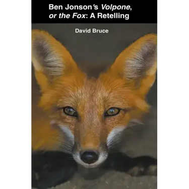 Ben Jonson's Volpone, or the Fox: A Retelling