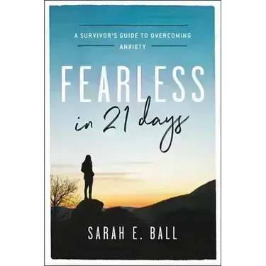 Fearless in 21 Days: A Survivor's Guide to Overcoming Anxiety