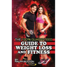 The 100% Guaranteed Guide to Weight Loss and Fitness