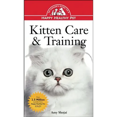 Kitten Care & Training: An Owner's Guide to a Happy Healthy Pet