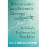 Reincarnation as a Scientific Concept: Scholarly Evidence for Past Lives
