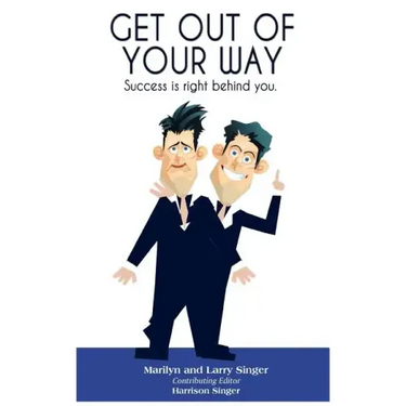 Get Out of Your Way: Success is right behind you.