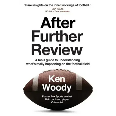 After Further Review: A Fan's Guide to Understanding What's Really Happening on the Football Field