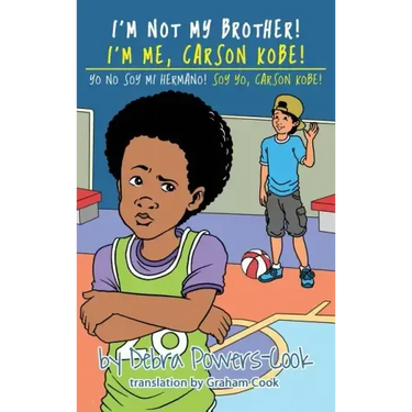 I'm Not My Brother! I'm Me, Carson Kobe!: Yo No Soy Mi Hermano! So Yo, Carson Kobe!