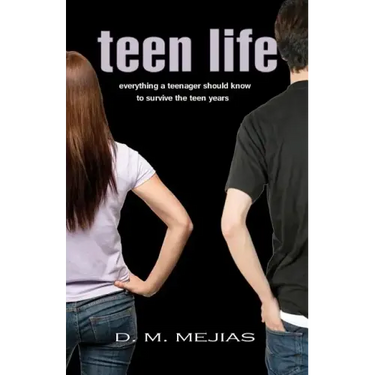 Teen Life Everything a Teenager Should Know to Survive the Teen Years