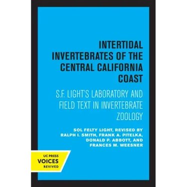 Intertidal Invertebrates of the Central California Coast: S.F. Light's Laboratory and Field Text in Invertebrate Zoology