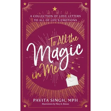 To All the Magic in Me: A Collection of Love Letters to All of Life's Emotions