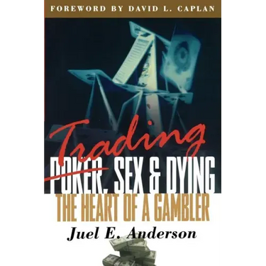 Trading, Sex & Dying: The Heart of a Gambler
