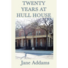 Twenty Years at Hull House: The Memoir of a Social Reform Pioneer
