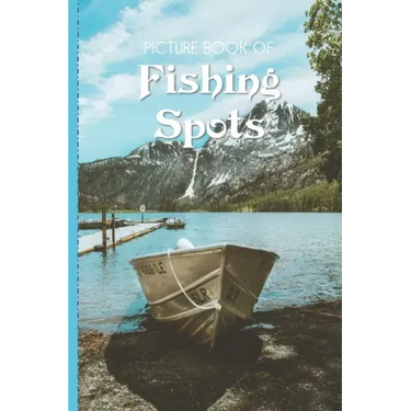 Picture Book Of Fishing Spots: Large Print Book For Seniors with Dementia or Alzheimer's