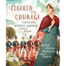 Cloaked in Courage: Uncovering Deborah Sampson, Patriot Soldier