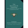 The Bacchae of Euripides: With a Revision of the Text and a Commentary (1871)