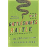 Why Rattlesnakes Rattle: ...and 250 Other Things You Should Know