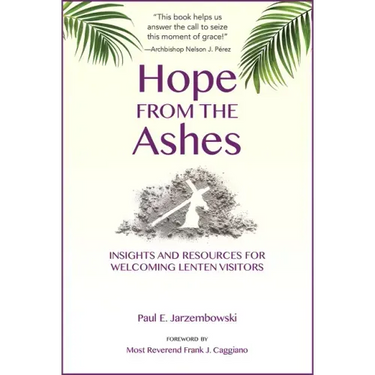 Hope from the Ashes: Insights and Resources for Welcoming Lenten Visitors