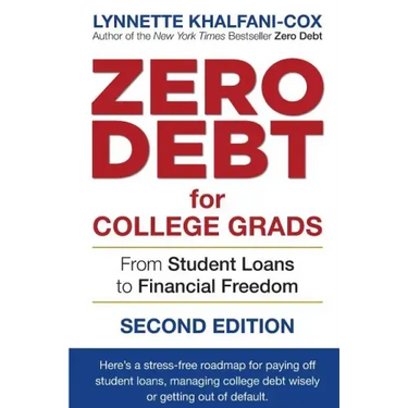 Zero Debt for College Grads: From Student Loans to Financial Freedom 2nd Edition