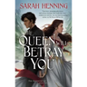 The Queen Will Betray You: The Kingdoms of Sand & Sky Book Two