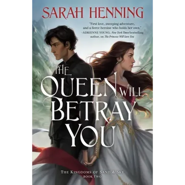 The Queen Will Betray You: The Kingdoms of Sand & Sky Book Two