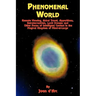 Phenomenal World: Remote Viewing, Astral Travel, Apparitions, Extraterrestrials, Lucid Dreams and Other Forms of Intelligent Contact in the Magical Ki