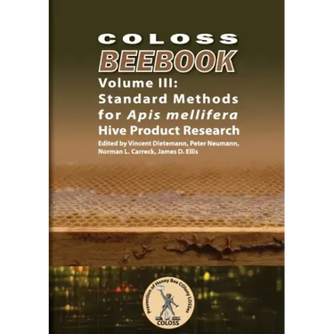 COLOSS BEEBOOK - Volume III: Standard Methods for Apis mellifera Hive Product Research