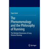 The Phenomenology and the Philosophy of Running: The Multiple Dimensions of Long-Distance Running