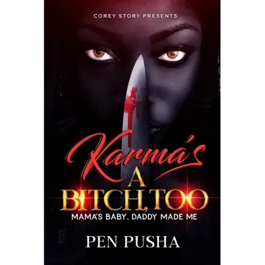 Karma's a Bitch, Too: Mama's Baby, Daddy Made Me