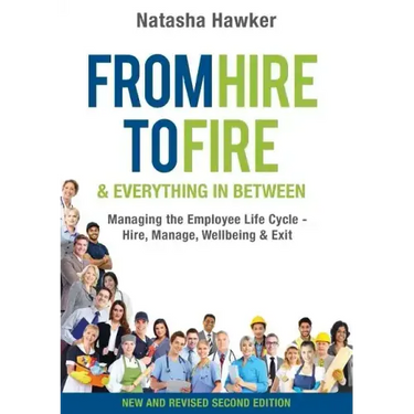 From Hire to Fire & Everything In Between: Managing the employee life cycle - hire, manage, wellbeing & exit