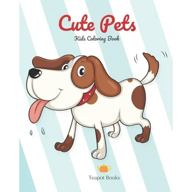 Cute Pets - Kids Coloring Books: For ages 2-4, 2-7