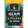 Islamic Children's Book - The 5 Pillars of Islam and the 6 Pillars of Iman: A Journey Through the Foundations of Islam for Kids