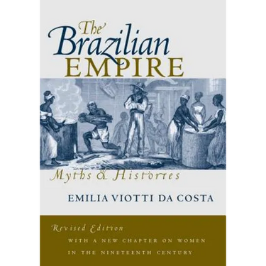 The Brazilian Empire: Myths and Histories