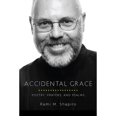 Accidental Grace: Poetry, Prayers, and Psalms
