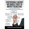 Entrepreneurial Leadership and Financial Stability in Nonprofit Organizations: A New Assessment of Social Entrepreneurship and the Social Enterprise